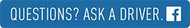 Questions? Ask a Driver.